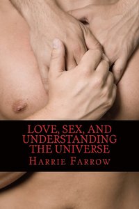 bokomslag Love, Sex, and Understanding the Universe