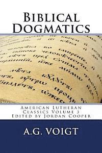 Biblical Dogmatics: A Study of Evangelical Lutheran Theology 1