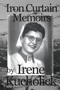 Iron Curtain Memoirs: Before, Behind and Escape 1