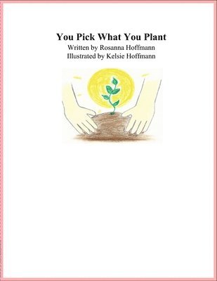 You Pick What You Plant 1