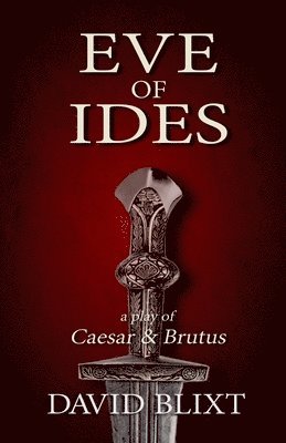 David Blixt - Eve of Ides, Häftad