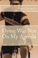bokomslag Dying Was Not On My Agenda