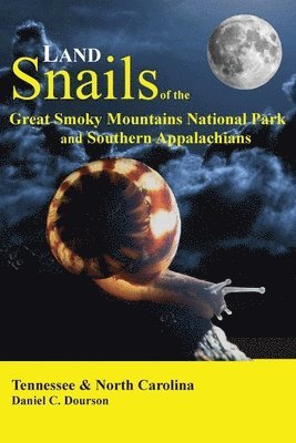 Land Snails of the Great Smoky Mountains and the Southern Appalachians 1