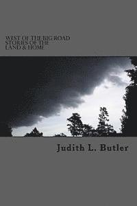 Judith L. Butler - West of The Big Road: Stories of The Land & Home, Häftad