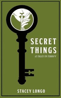 bokomslag Secret Things: Twelve Tales to Terrify