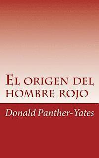 bokomslag El origen del hombre rojo: La historia legendaria de su ascenso y caída sus victorias y derrotas y la profecía de su futuro