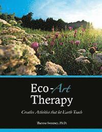 bokomslag Eco-Art Therapy: Creative Activities that let Earth Teach