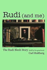 Rudi (and me): The Rudi Blesh Story (told by his grandson)