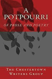 Chestertown Writers Group - A Potpourri: Of Prose and Poetry, Häftad