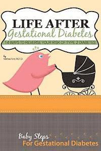 bokomslag Life After Gestational Diabetes: 14 Ways To Reverse Your Risk Of Type 2 Diabetes