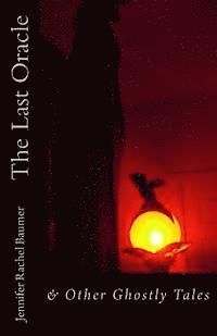 bokomslag The Last Oracle: & Other Ghostly Tales
