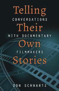 Don Schwartz - Telling Their Own Stories: Conversations with Documentary Filmmakers, Häftad