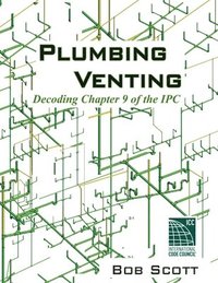 bokomslag Plumbing Venting: Decoding Chapter 9 of the IPC