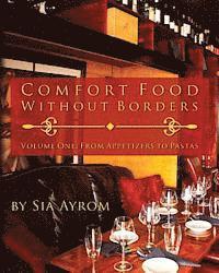 Sia Ayrom - Comfort Food Without Borders: Volume One: From Appetizers to Pastas, Häftad