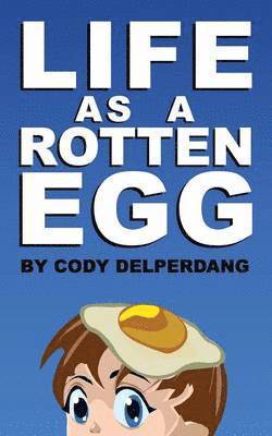 Life as a Rotten Egg 1