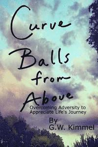 bokomslag Curve Balls from Above: Overcoming Adversity to Appreciate Life's Journey
