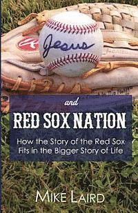 bokomslag Jesus and Red Sox Nation: How the Story of the Red Sox Fits in the Bigger Story of Life