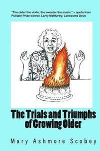 The Trials and Triumphs of Growing Older 1