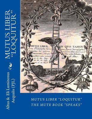 Eli Luminosus Aequalis P. J. L., Altus - MUTUS LIBER Loquitur: Mute Book Speaks with words by Eli Luminosus Aequalis (Philosopher J aLchemist), Häftad