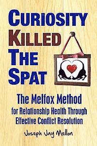 bokomslag Curiosity Killed The Spat: The Melfox Method for Relationship Health Through Effective Conflict Resolution
