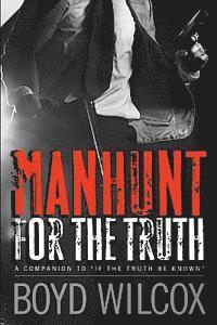 Boyd Wilcox - Manhunt For The Truth: Companion to - If The Truth Be Known, Häftad