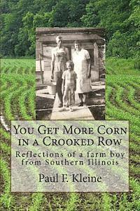 bokomslag You Get More Corn in a Crooked Row: Reflections of a farm boy from Southern Illinois