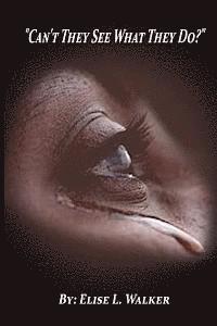 Elise L. Walker, Claude R. Royston - Can't They See What They Do?, Häftad