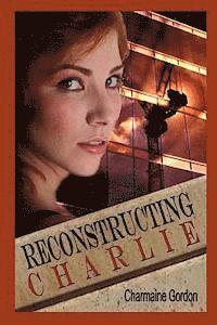 Charmaine Gordon - Reconstructing Charlie, Häftad