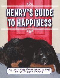 bokomslag Henry's Guide to Happiness: My Journey from Rescue Dog to Your Best Friend