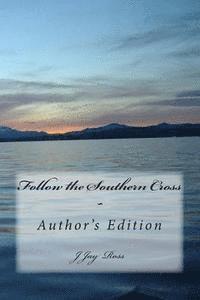 bokomslag Follow the Southern Cross: Author's Edition
