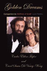 Carol Susan Devaney-Wong, Carlos Eldon Taylor - Golden Dreams: Companion to Hellfires of Grief: Love Poems, Häftad