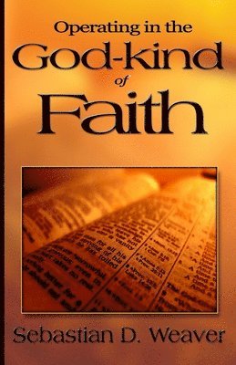 bokomslag Operating in the God-kind of Faith