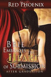 Brie Embraces the Heart of Submission: After Graduation 1