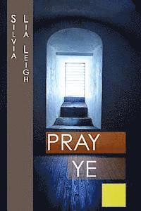 bokomslag Pray Ye: He That Promised Is Faithful