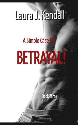 A Simple Case of Betrayal: A Kendall Rose Mystery 1