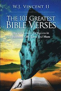 bokomslag The 101 Greatest Bible Verses: Ancient Lessons For Success in Business, Life, Love, and More