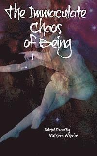 bokomslag The Immaculate Chaos of Being: Selected Poems