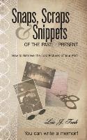 Snaps, Scraps & Snippets of the Past and Present: How to Retrieve the Lost Pictures of Your Past