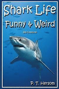 Shark Life Funny & Weird Sea Creatures: Learn with Amazing Photos and Fun Facts About Sharks and Sea Creatures 1