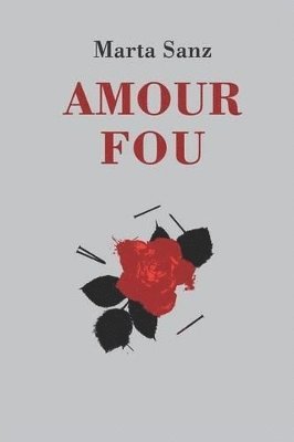 La Pereza Ediciones, Marta Sanz - Amour Fou, Häftad