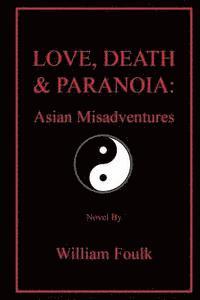 bokomslag Love, Death & Paranoia: Asian Misadventures