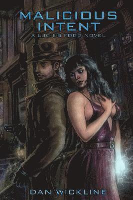 Malicious Intent: A Lucius Fogg Novel 1