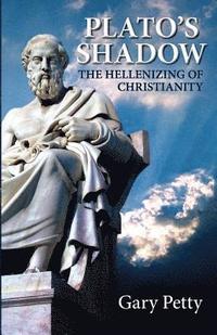 bokomslag Plato's Shadow: The Hellenizing of Christianity