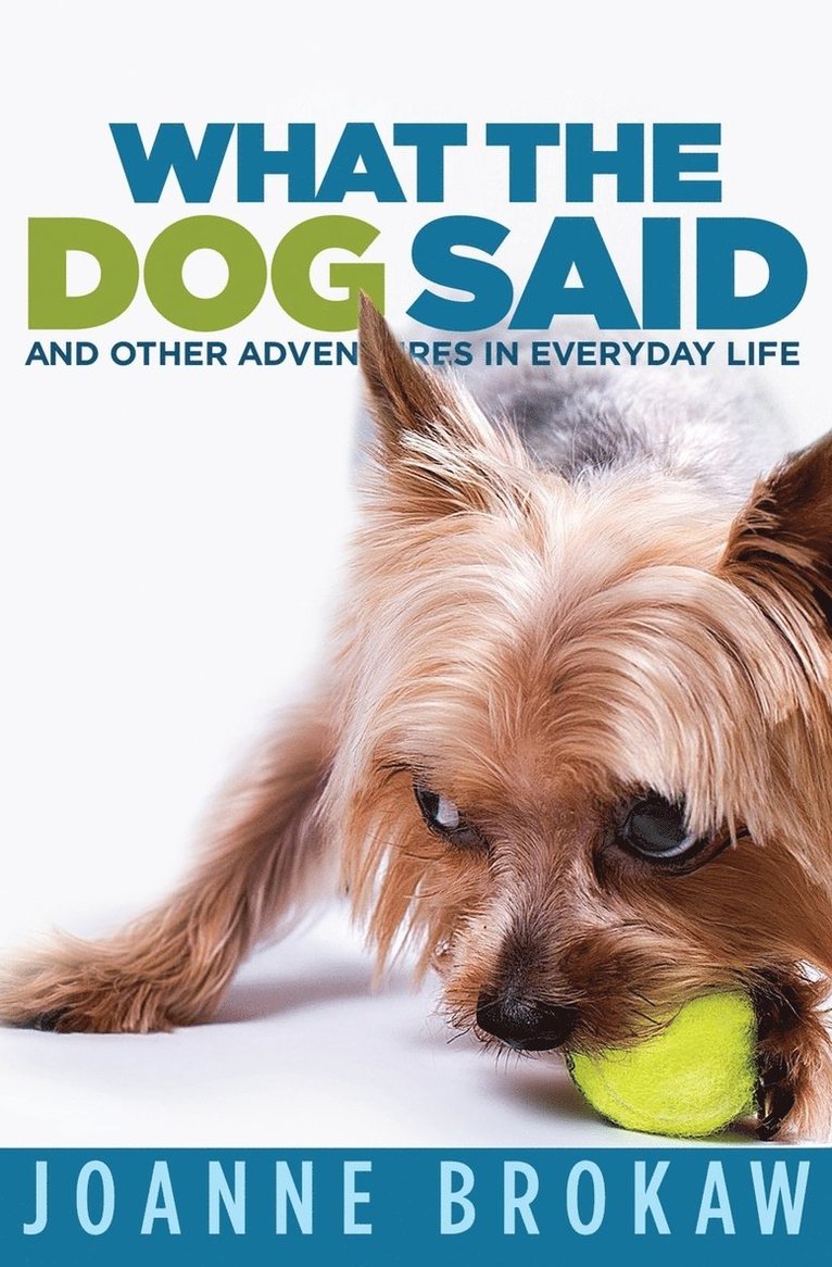 Joanne Brokaw - What the Dog Said, Häftad