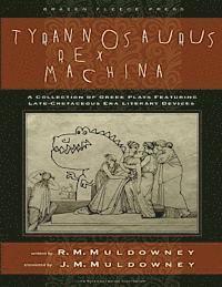 bokomslag Tyrannosaurus Rex Machina: A Collection of Greek Plays Featuring Late-Cretaceous Era Literary Devices