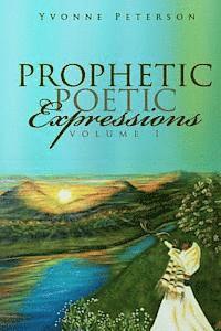 bokomslag Prophetic Poetic Expressions Volume 1