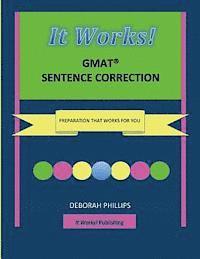 It Works! GMAT Sentence Correction: Preparation that works for you 1