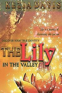 bokomslag The Lily in the Valley: Discover Your True Identity