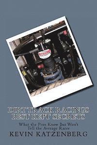 Kevin Katzenberg - Dirt Track Racings Best Kept Secrets: What the Pros Know But Won't Tell the Average Racer, Häftad