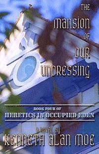 Kenneth Alan Moe - The Mansion of Our Undressing, Häftad